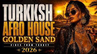 Turkish Afro House 2026 | Golden Sand Mix | Desert Oriental Vibes