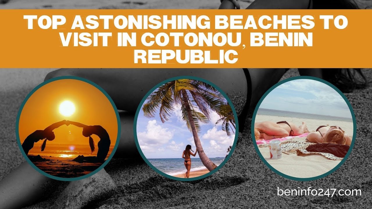 top astonishing beaches to visit in cotonou, benin republic
