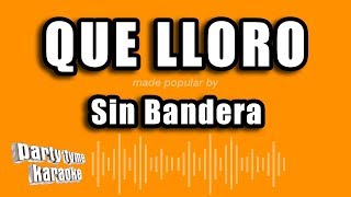 Sin Bandera - Que Lloro (Versión Karaoke)