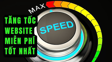 TĂNG TỐC WEBSITE WORDPRESS MIỄN PHÍ TỐT NHẤT