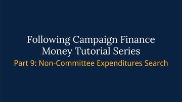 Following Campaign Finance Money Series – Part 9: Non-Committee Expenditures Search