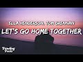 Ella henderson x tom grennan  lets go home together lyrics