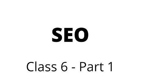 SEO | Search Engine Optimization | Full Course Bangla Tutorial for Beginner 2021 | Class 6 - Part 1