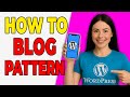 How To Use A Blog Posts Pattern For Your Homepage (Pattern Setup 2025)