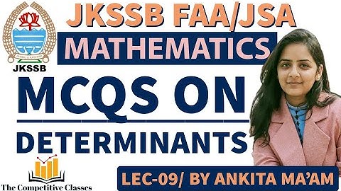 Lec-09|MCQs on Determinants||Matrices and Determinants||JKSSB FAA/JSA||By Ankita Ma