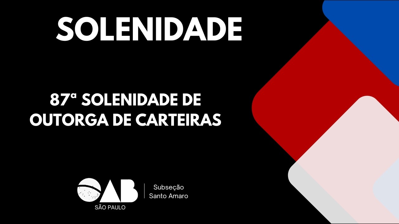 87ª Solenidade de Outorga de Carteiras - OAB Santo Amaro
