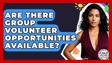 Are There Group Volunteer Opportunities Available? - Child Welfare Network