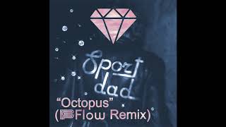 Sportdad - Octopus (Flow Remix)