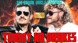 Timmy No Brakes | The Drunk Uncles Podcast Ep. 85