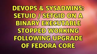 SETUID / SETGID on a binary executable stopped working following upgrade of Fedora Core