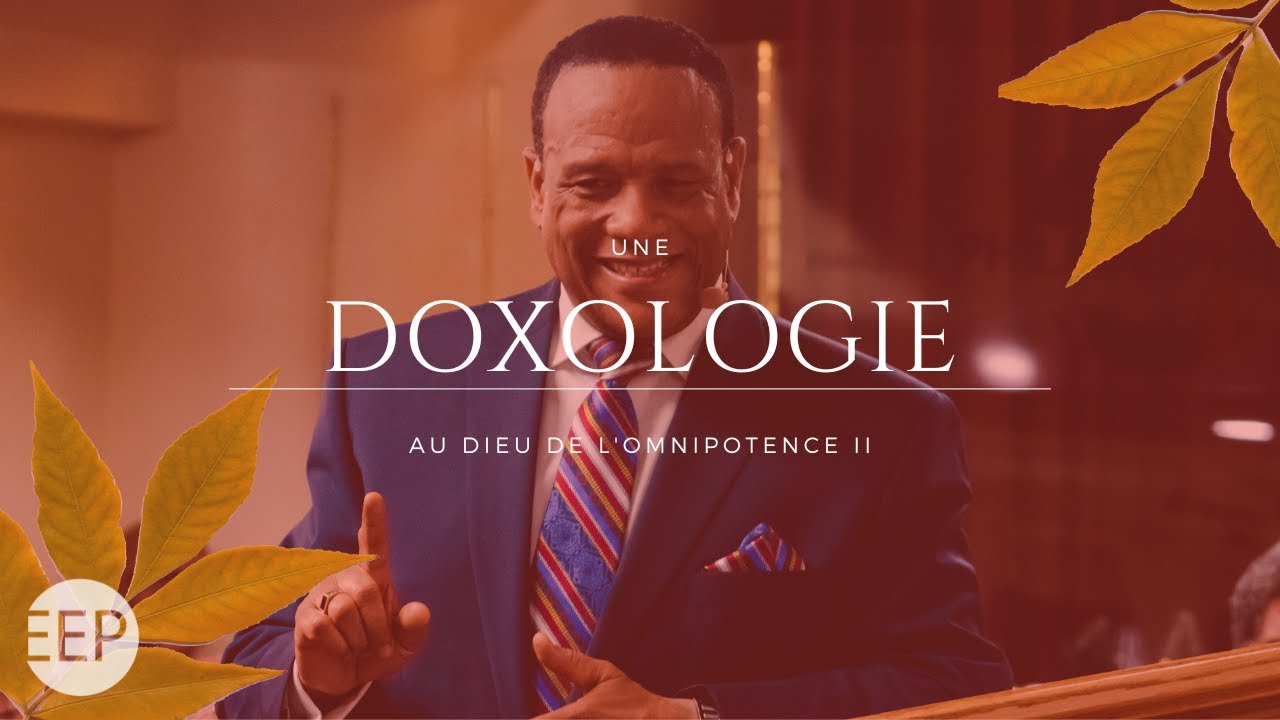 Dimanche 6 novembre 2022 I Une doxologie au Dieu de l'omnipotence (2) I