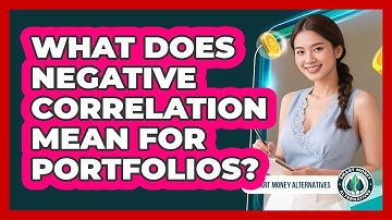 What Does Negative Correlation Mean For Portfolios?