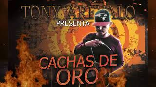 TONY AREVALO 2018   CACHAS DE ORO