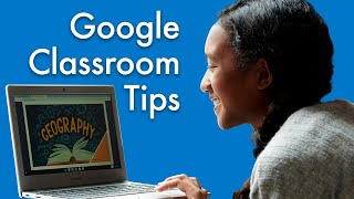 Tips for acing your schoolwork in Google Classroom