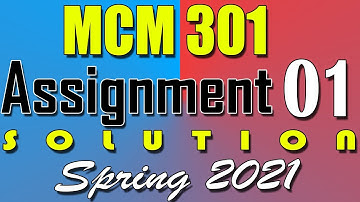 MCM301 Assignment 1 Solution Spring 2021 | MCM301 Assignment 1 Solution 2021