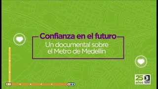 Confianza en el futuro, documental con el que el Metro de Medellín celebra sus 25 años de servicio