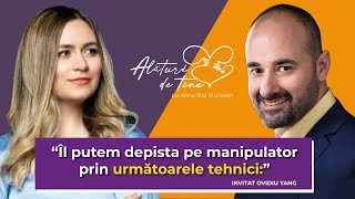 CUM ÎMI DAU SEAMA CĂ CINEVA MĂ FOLOSEȘTE SAU MANIPULEAZĂ?- OVIDIU YANG- ALĂTURI DE TINE- ALINA ILIOI