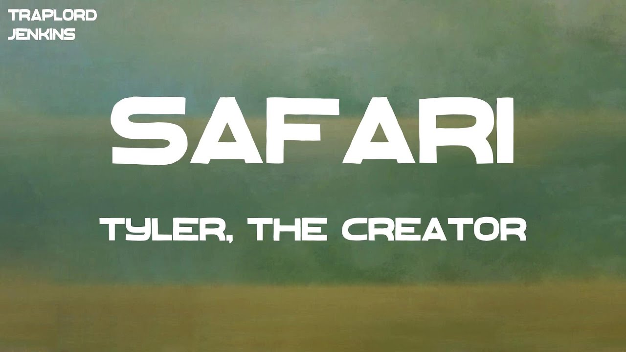 YouTube에서 Tyler, The Creator - SAFARI (Lyrics) 보기 YouTube에서 Tyler, The Creator - SAFARI (Lyrics) 보기