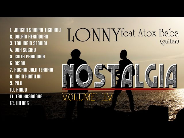 Lagu NOSTALGIA PALING DICARI  - BAG IV  - KOMPILASI  (JANGAN SAMPAI TIGA KALI ) COVER by LONNY class=