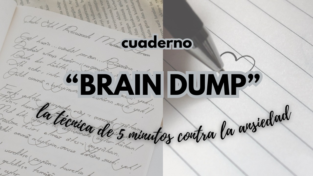 Brain Dump: tu cuaderno de descarga mental  — beneficios y diferencias con un journal