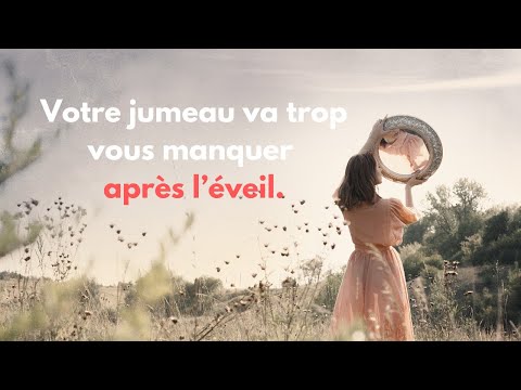 Votre jumeau va trop vous manquer après l’éveil. Pourquoi?