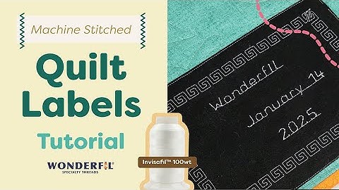 Easy Machine Stitched Quilt Labels with Invisafil