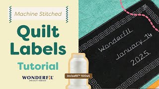 Easy Machine Stitched Quilt Labels with Invisafil