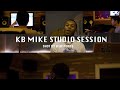 Kb mike  studio session official session new music