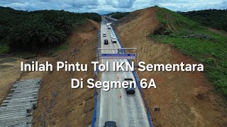 Kabar IKN! Pantau Arus Tol IKN Segmen 6A