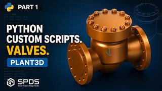 Custom Plant 3D Valves with Python | Part 1