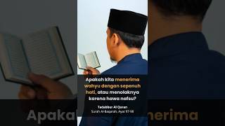 SURAH AL-BAQARAH Ayat 97-98: Apakah kita menerima wahyu dengan sepenuh hati, atau menolaknya?