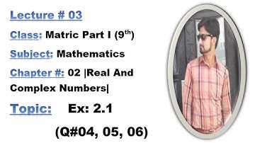 Class Matric Part I (9th) Ch#2-Ex:2.1(Q#04,05,06)-MATHEMATICS BY ALY AHMED-Matric Math
