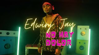 Edwin Jay - No Hay Dolor Video Oficial