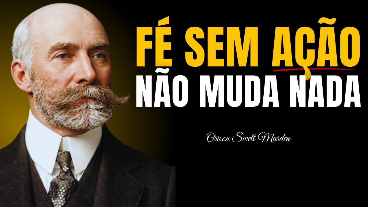 Como Reprogramar Sua Mente com Fé e Ação | Orison Swett Marden