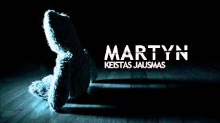 Video thumbnail of "Martyn - Keistas jausmas"