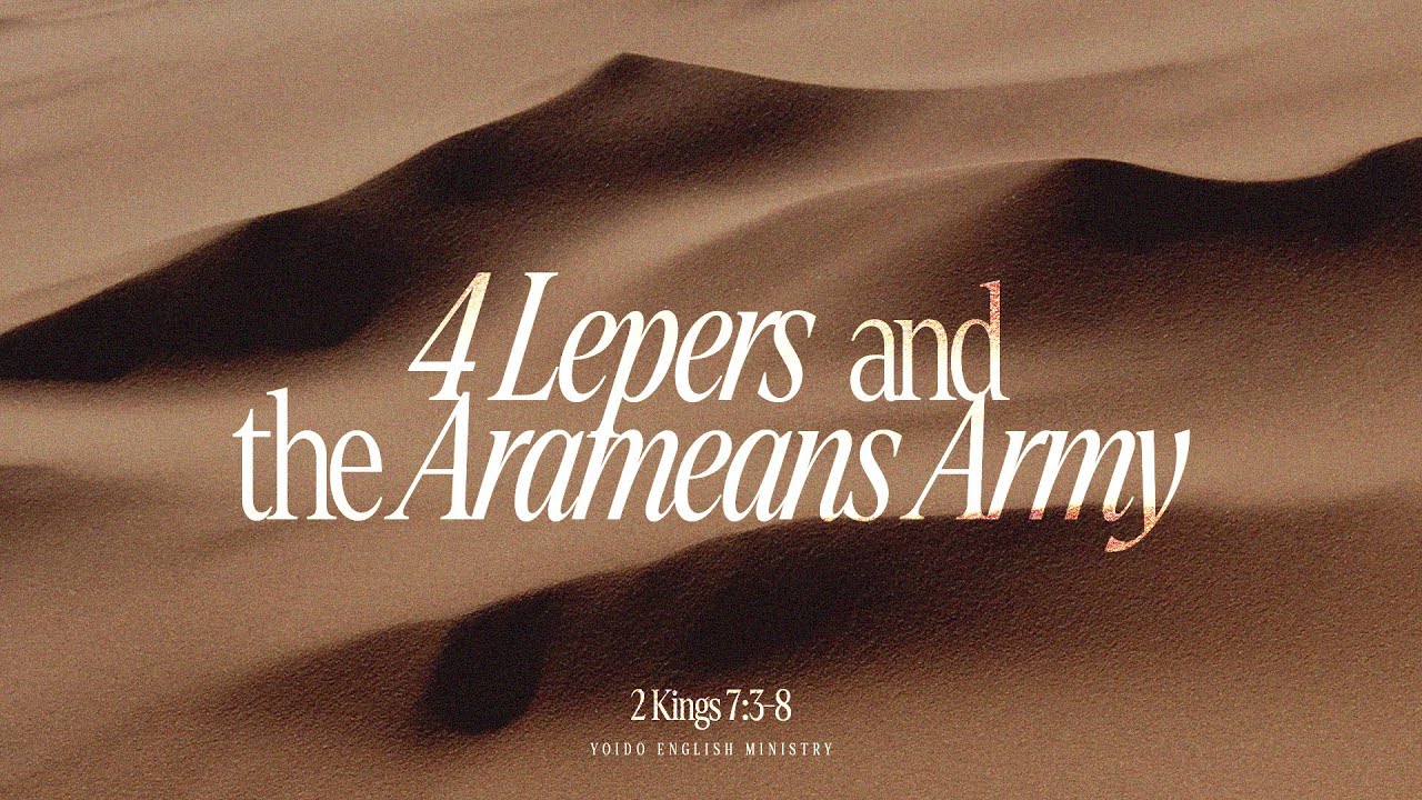 4-lepers-and-the-arameans-army-2-kings-7-3-8-8-30am-yem-youtube
