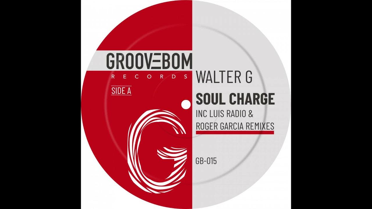 Walter G  - Soul Charge (Luis Radio Remix)