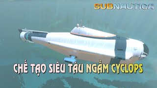 Subnautica 5: Chế Tạo Siêu Tàu Ngầm Cyclops - Bước Đột Phá Trong Việc Thám Hiểm Biển Sâu