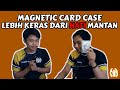 MAGNETIC CARD CASE LEBIH KERAS DARI HATI MANTAN
