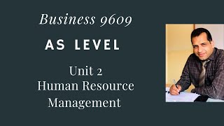 Business 9609 / Unit 2 AS contents / Revision notes / Human Resource Management