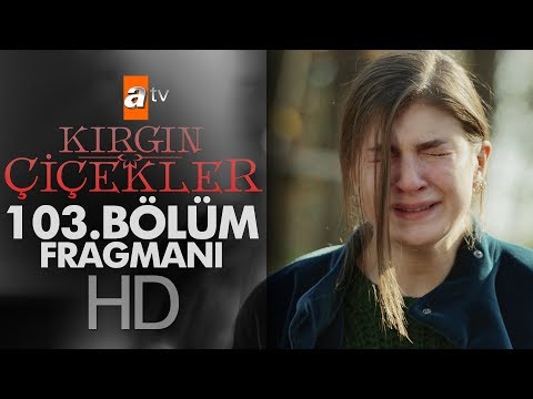 Kırgın Çiçekler 103. Bölüm Fragmanı