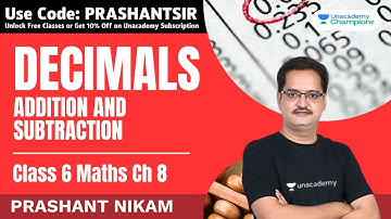 Decimals | Addition and Subtraction | Class 6 Maths Chapter 8 | Prashant Nikam | Unacademy