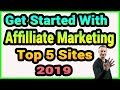 Top 5 Sites To Get Started With Affiliate Marketing In 2019 - Best Affiliate Programs
