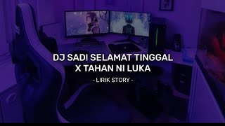 DJ SAD! SELAMAT TINGGAL X TAHAN NI LUKA 😢 - [ Lirik Lagu ]