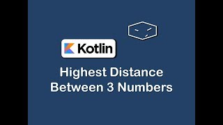 highest distance between 3 numbers in kotlin