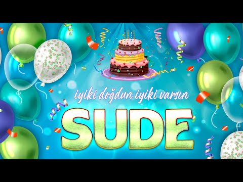 İyi ki Doğdun SUDE - Doğum Günü Şarkısı ( 2022 Yeni )