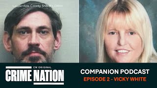 Crime Nation Companion Podcast | EP 2 | Vicky White