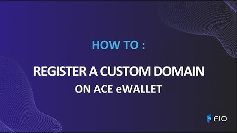 How To Register A Custom Domain On Ace eWallet