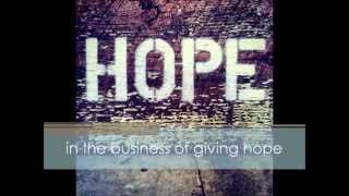 in the business of giving hope