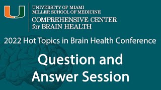 2022 Hot Topics in Brain Health: Question and Answer Session